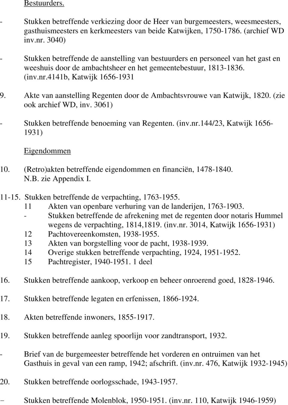 Akte van aanstelling Regenten door de Ambachtsvrouwe van Katwijk, 1820. (zie ook archief WD, inv. 3061) - Stukken betreffende benoeming van Regenten. (inv.nr.144/23, Katwijk 1656-1931) Eigendommen 10.