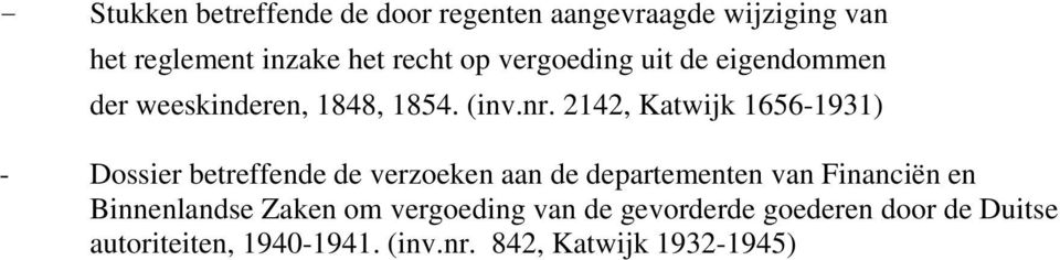 2142, Katwijk 1656-1931) - Dossier betreffende de verzoeken aan de departementen van Financiën en