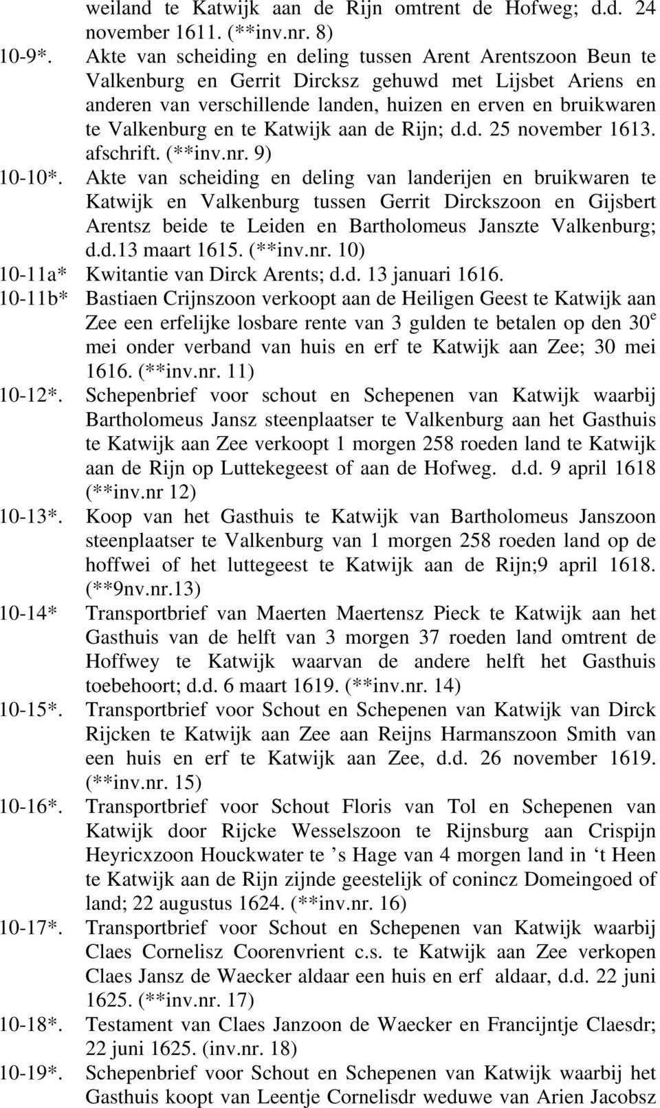 te Katwijk aan de Rijn; d.d. 25 november 1613. afschrift. (**inv.nr. 9) 10-10*.