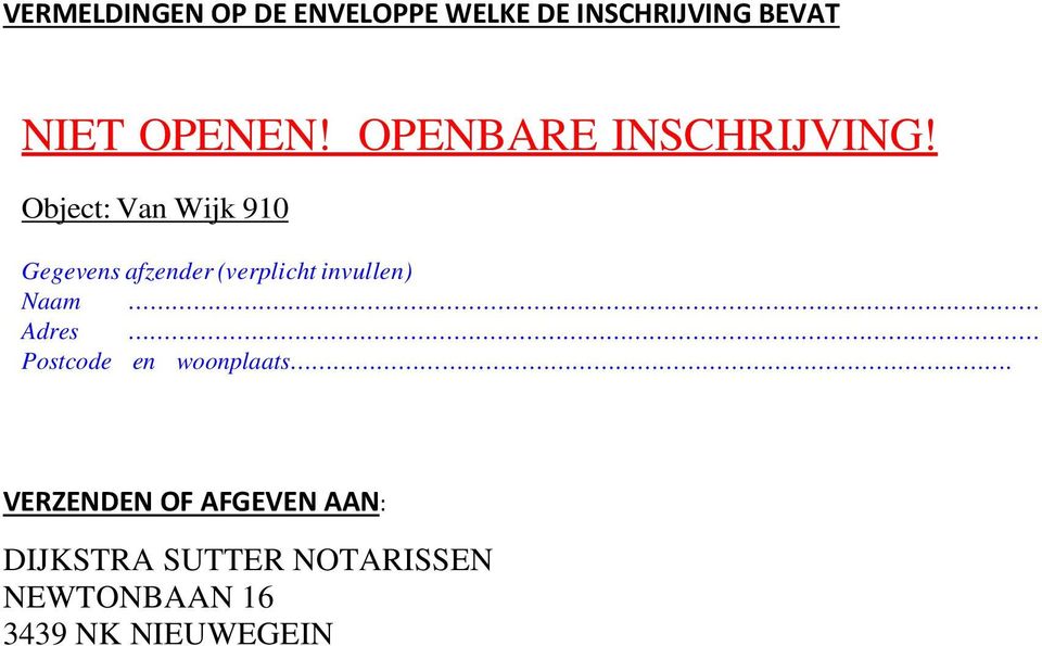 Object: Van Wijk 910 Gegevens afzender (verplicht invullen) Naam