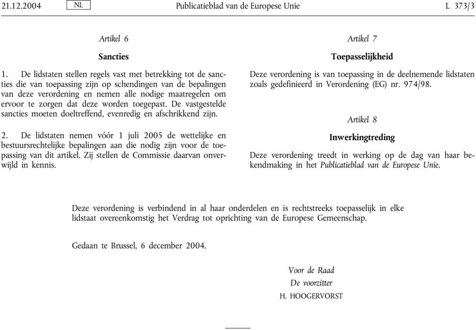 deze worden toegepast. De vastgestelde sancties moeten doeltreffend, evenredig en afschrikkend zijn. 2.