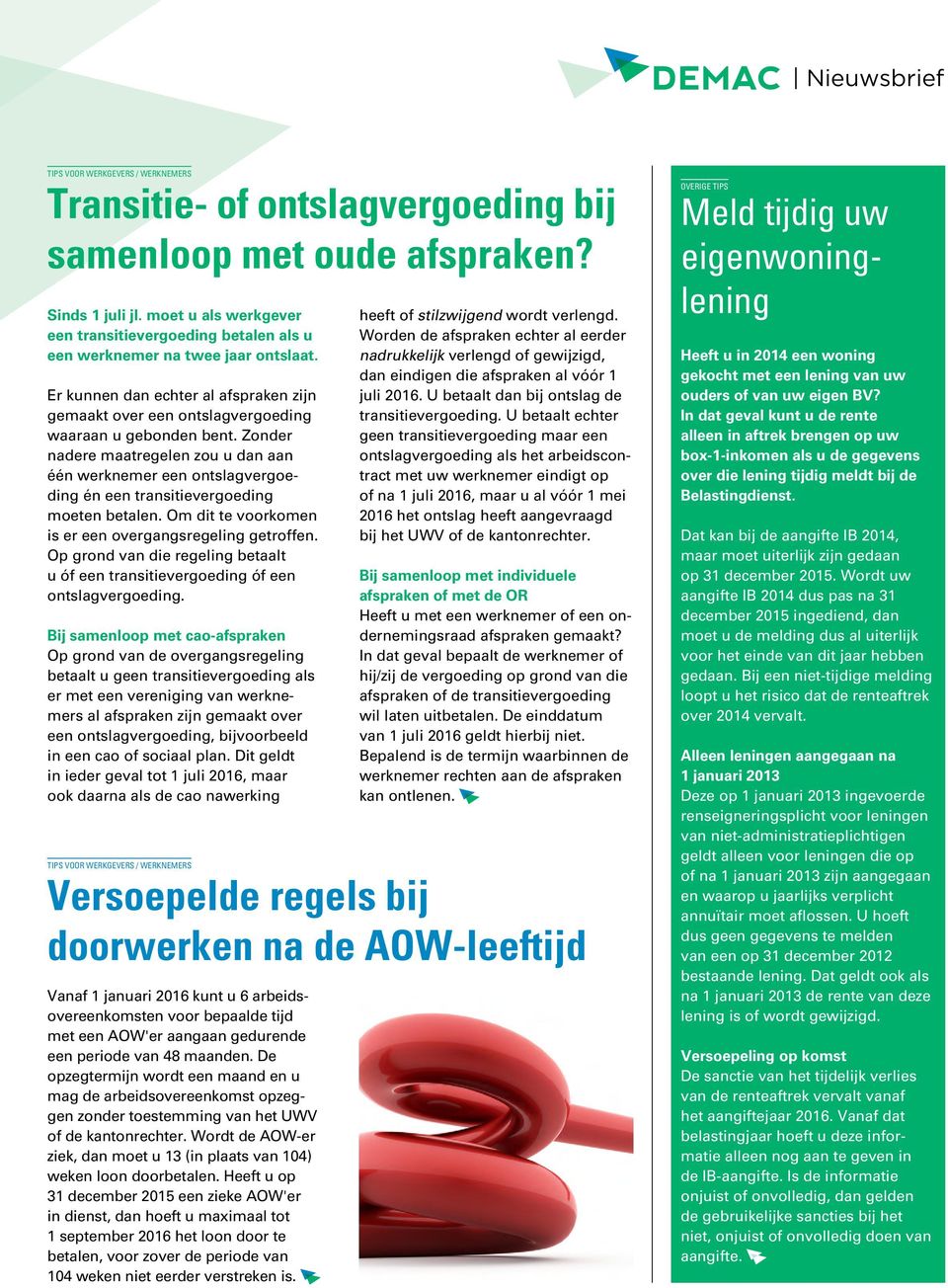 Zonder nadere maatregelen zou u dan aan één werknemer een ontslagvergoeding én een transitievergoeding moeten betalen. Om dit te voorkomen is er een overgangsregeling getroffen.