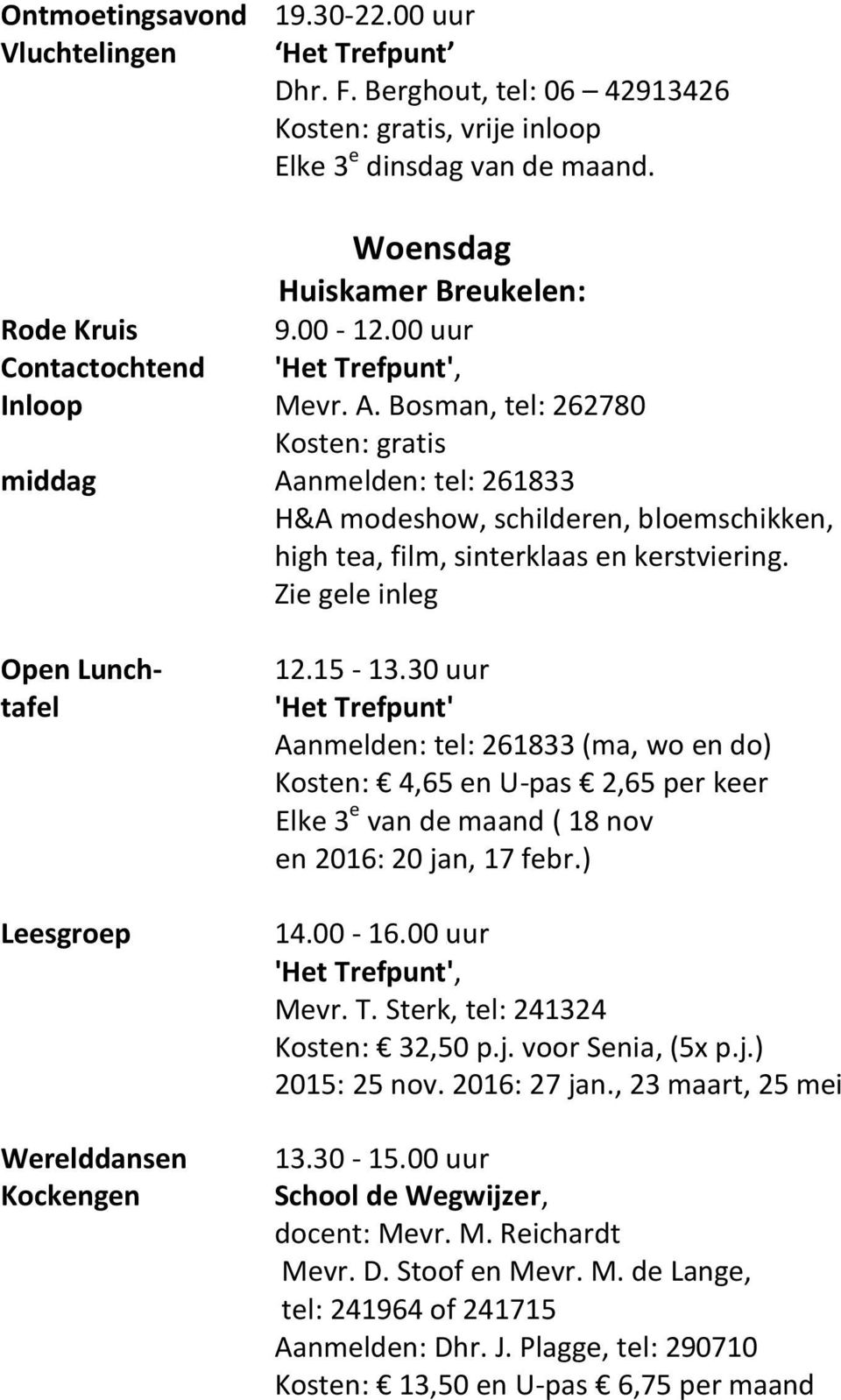 Zie gele inleg Open Lunchtafel Leesgroep Werelddansen Kockengen 12.15-13.