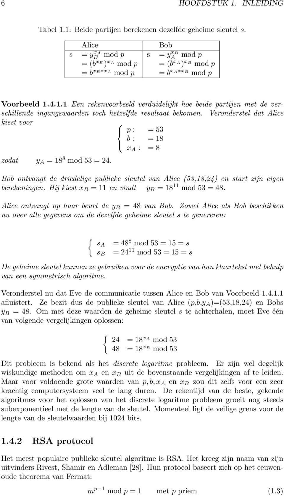 4.1.1 Een rekenvoorbeeld verduidelijkt hoe beide partijen met de verschillende ingangswaarden toch hetzelfde resultaat bekomen.