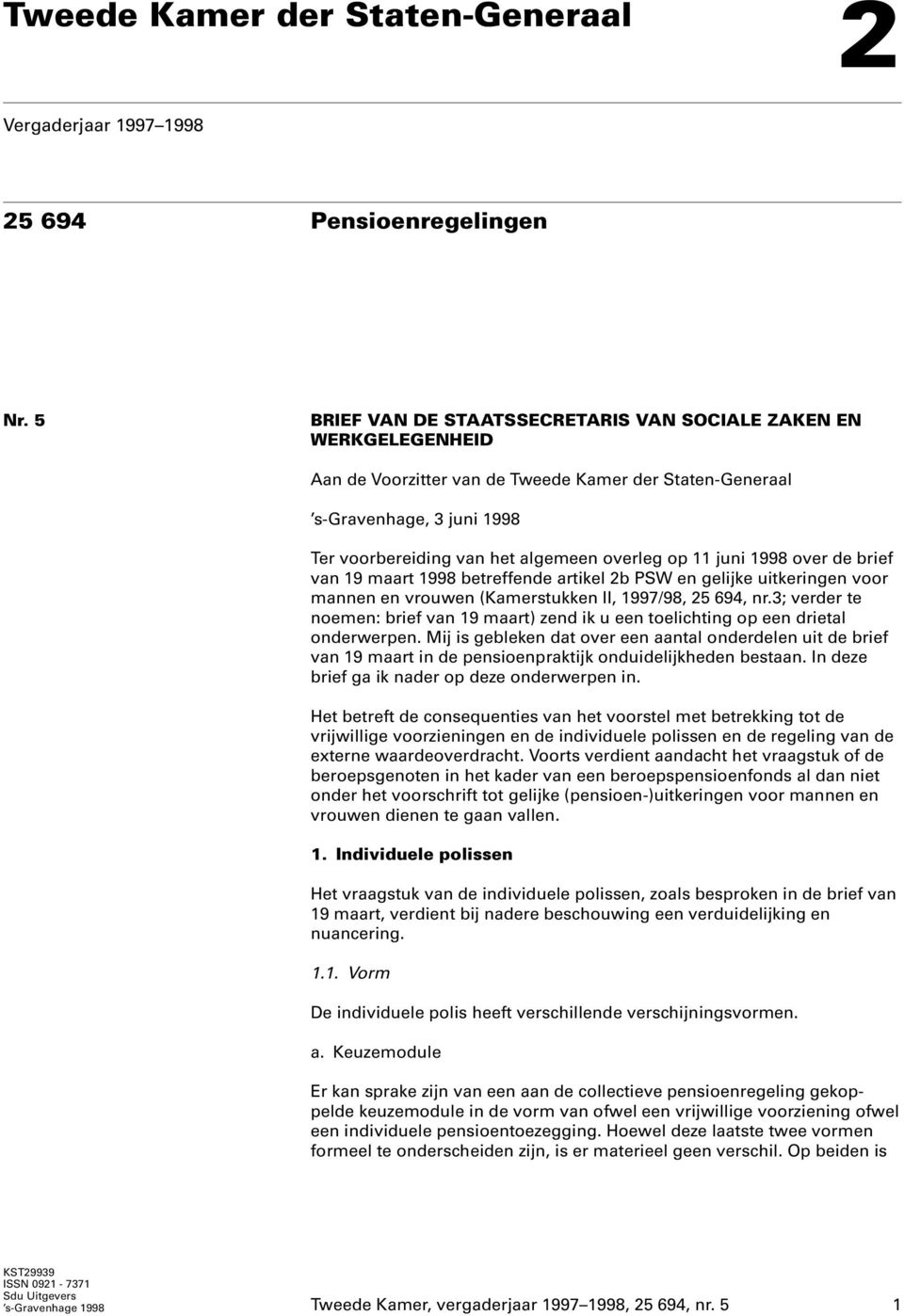 11 juni 1998 over de brief van 19 maart 1998 betreffende artikel 2b PSW en gelijke uitkeringen voor mannen en vrouwen (Kamerstukken II, 1997/98, 25 694, nr.