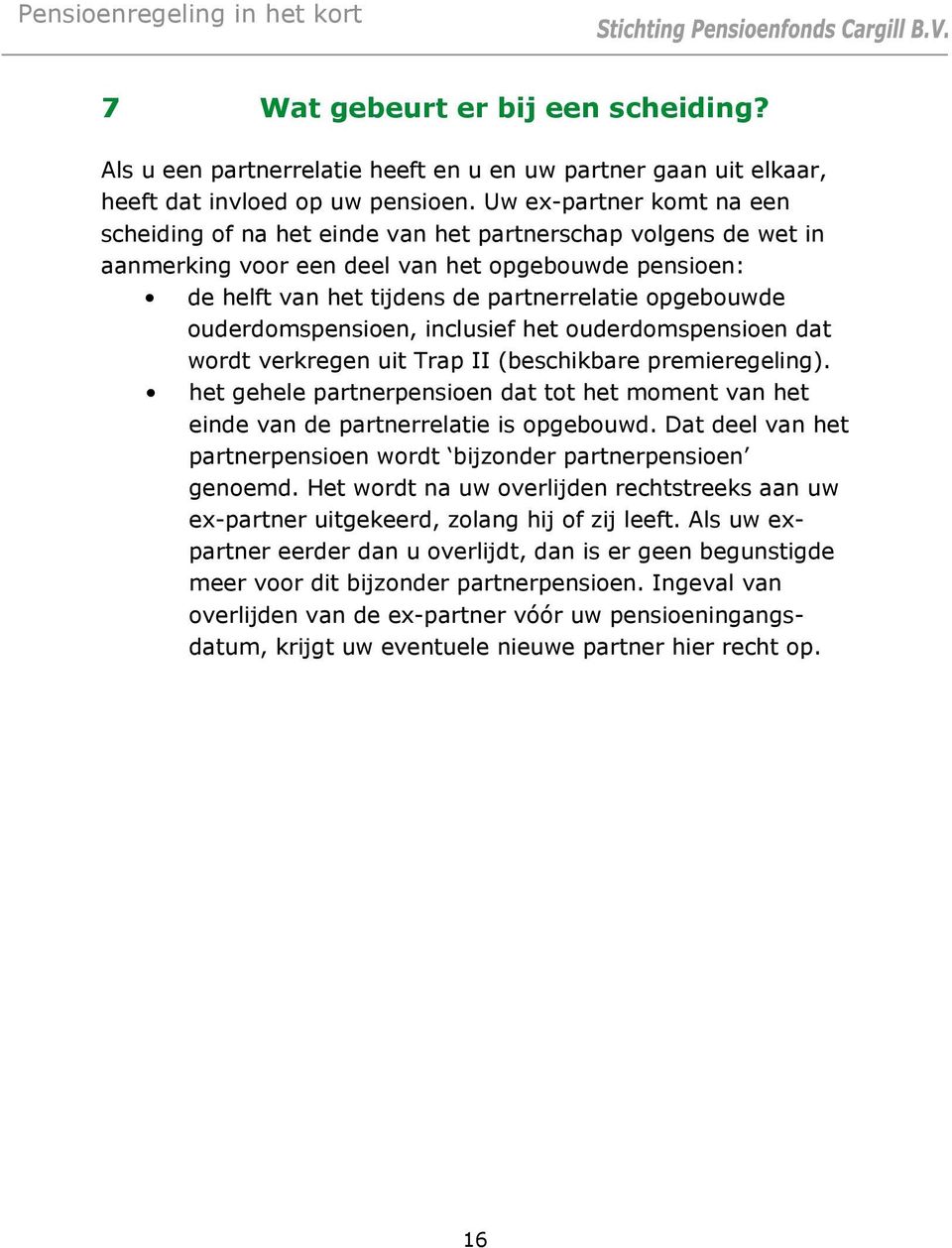 ouderdomspensioen, inclusief het ouderdomspensioen dat wordt verkregen uit Trap II (beschikbare premieregeling).