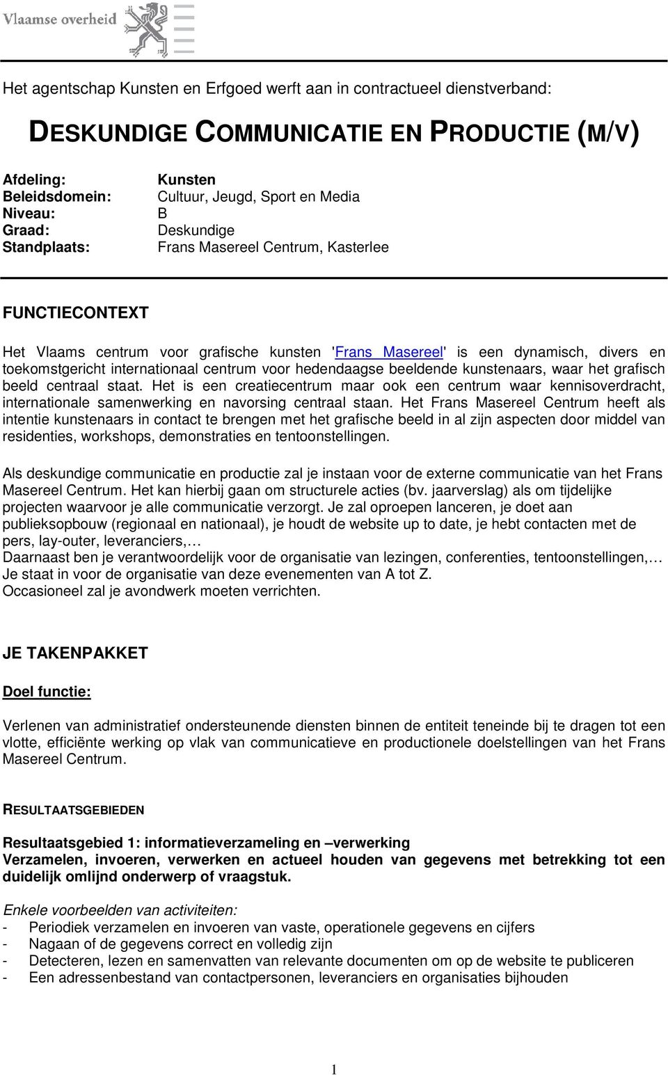 centrum voor hedendaagse beeldende kunstenaars, waar het grafisch beeld centraal staat.