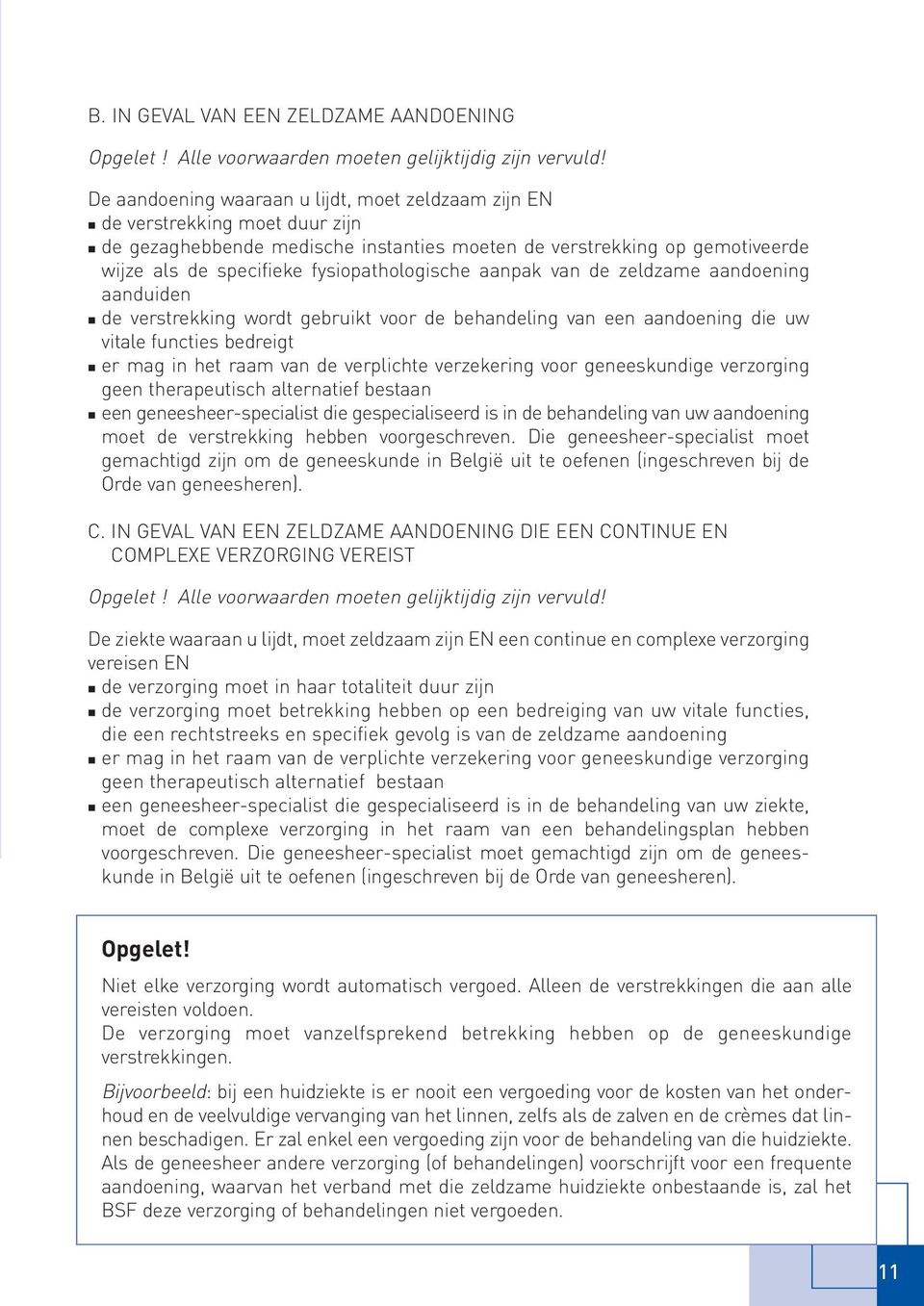 fysiopathologische aanpak van de zeldzame aandoening aanduiden de verstrekking wordt gebruikt voor de behandeling van een aandoening die uw vitale functies bedreigt er mag in het raam van de