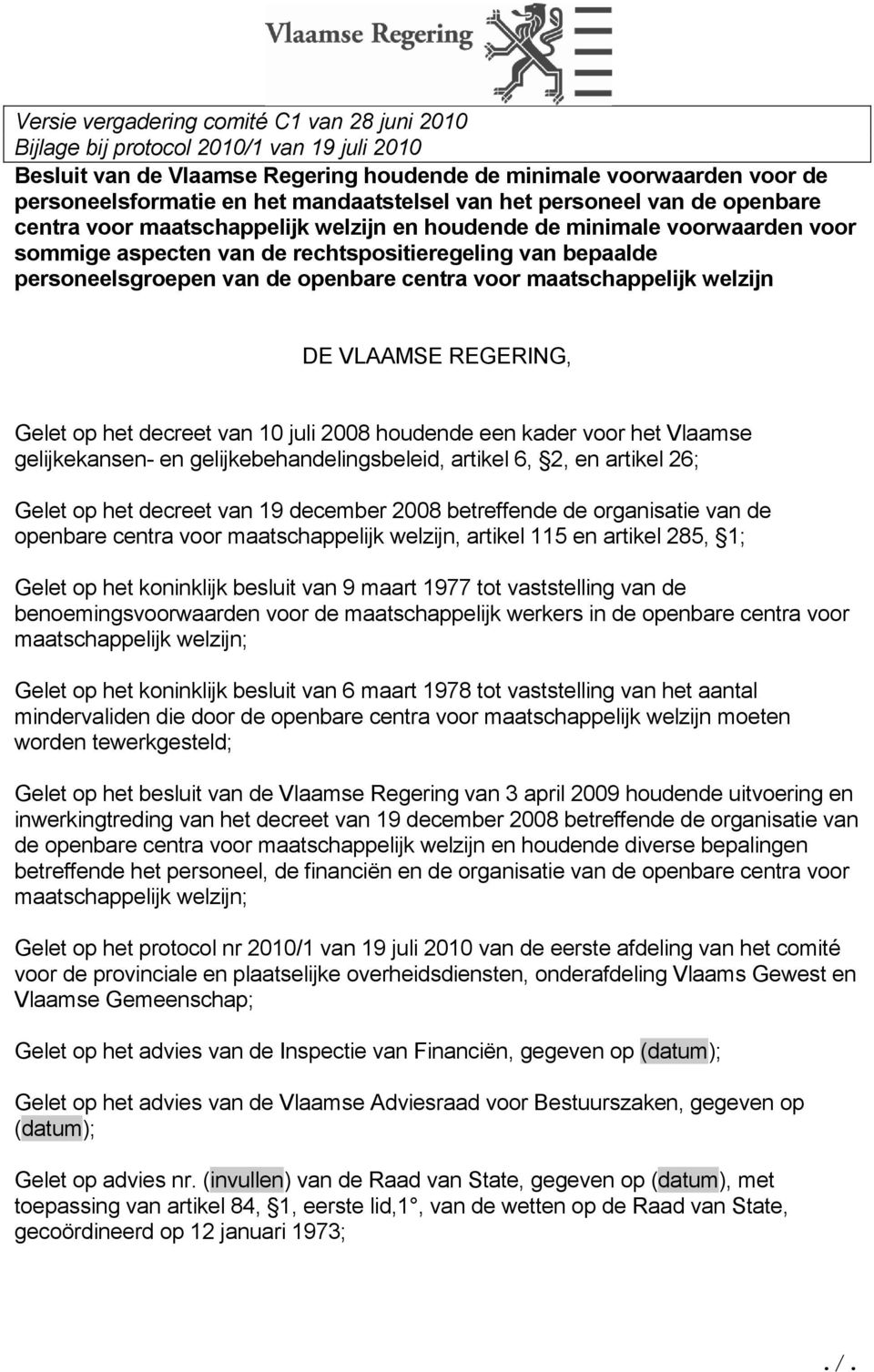 personeelsgroepen van de openbare centra voor maatschappelijk welzijn DE VLAAMSE REGERING, Gelet op het decreet van 10 juli 2008 houdende een kader voor het Vlaamse gelijkekansen- en