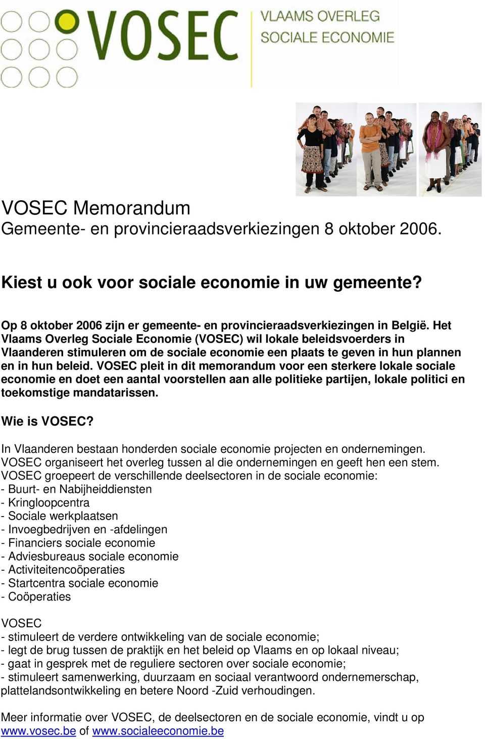 VOSEC pleit in dit memorandum voor een sterkere lokale sociale economie en doet een aantal voorstellen aan alle politieke partijen, lokale politici en toekomstige mandatarissen. Wie is VOSEC?