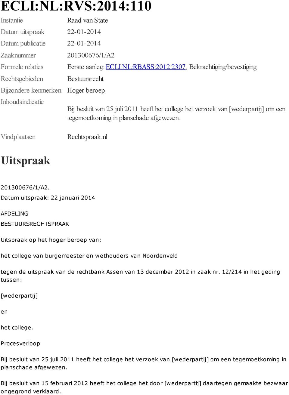 planschade afgewezen. Vindplaatsen Rechtspraak.nl Uitspraak 201300676/1/A2.