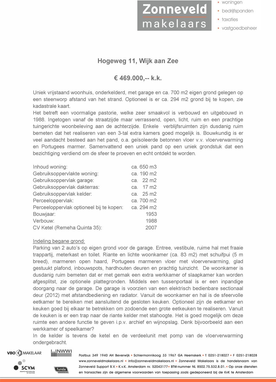 Ingetogen vanaf de straatzijde maar verrassend, open, licht, ruim en een prachtige tuingerichte woonbeleving aan de achterzijde.