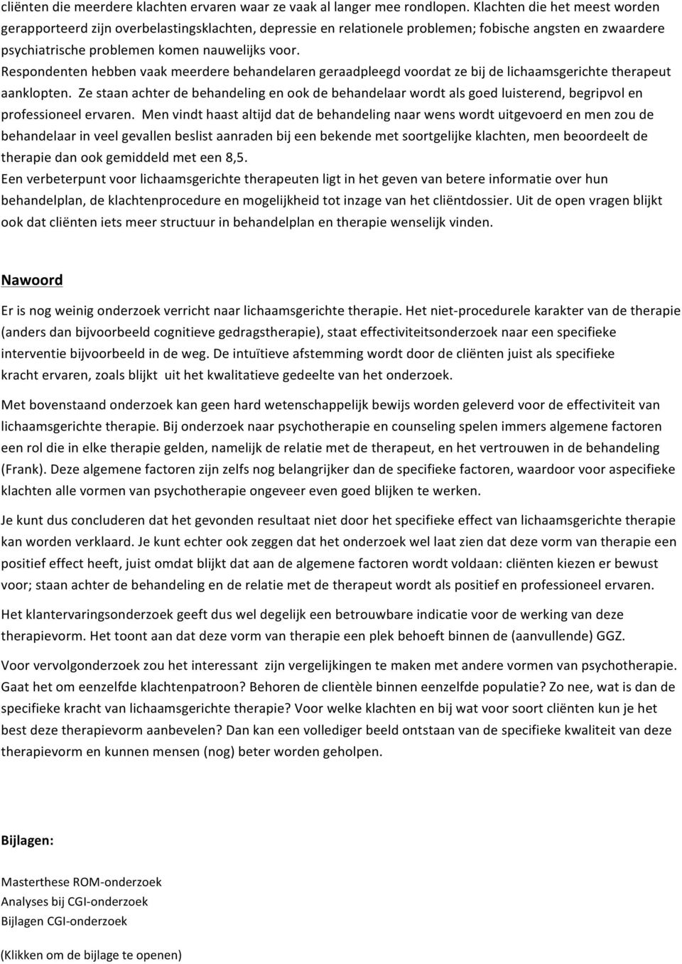 Respondenten hebben vaak meerdere behandelaren geraadpleegd voordat ze bij de lichaamsgerichte therapeut aanklopten.