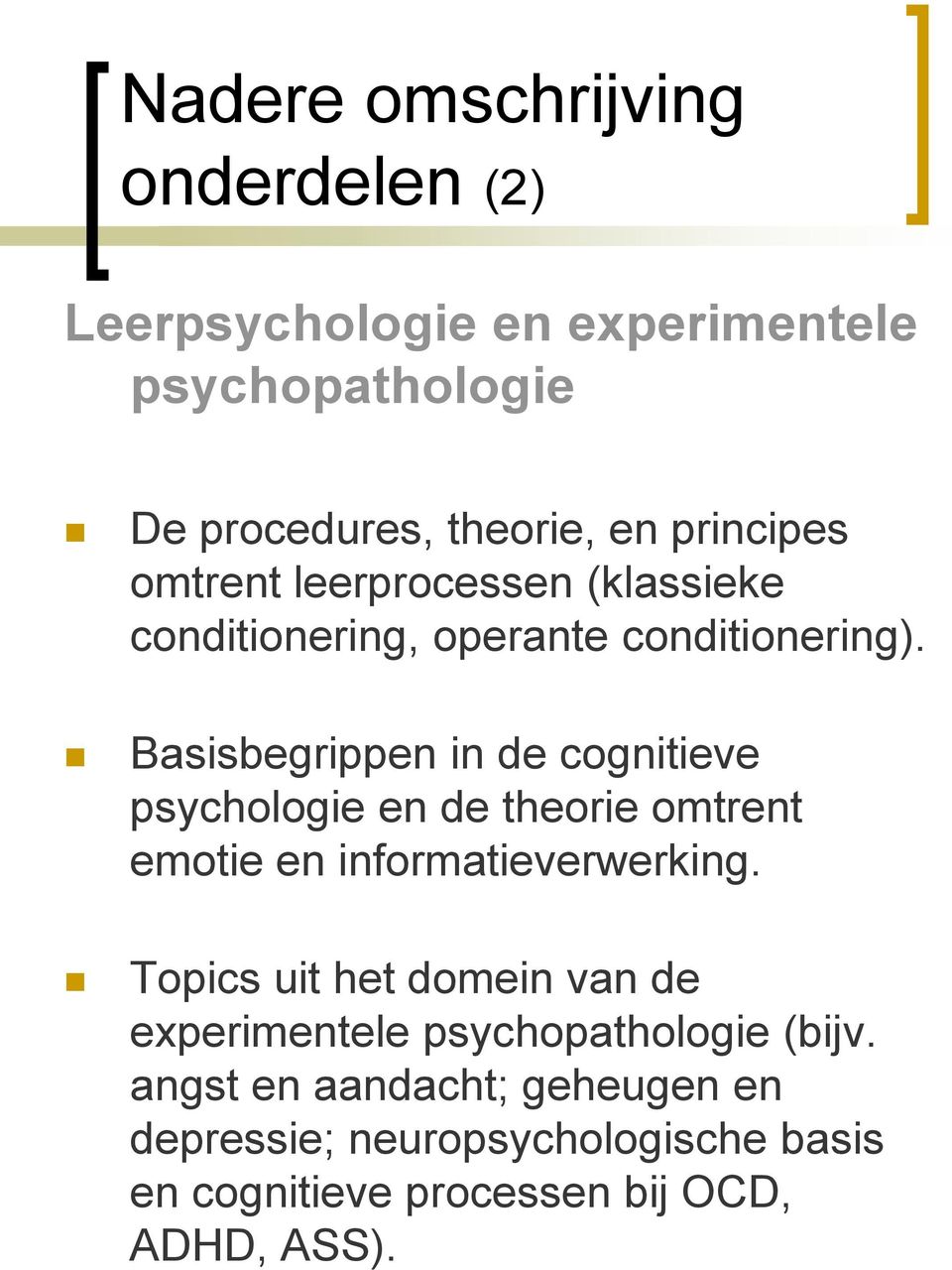 Basisbegrippen in de cognitieve psychologie en de theorie omtrent emotie en informatieverwerking.