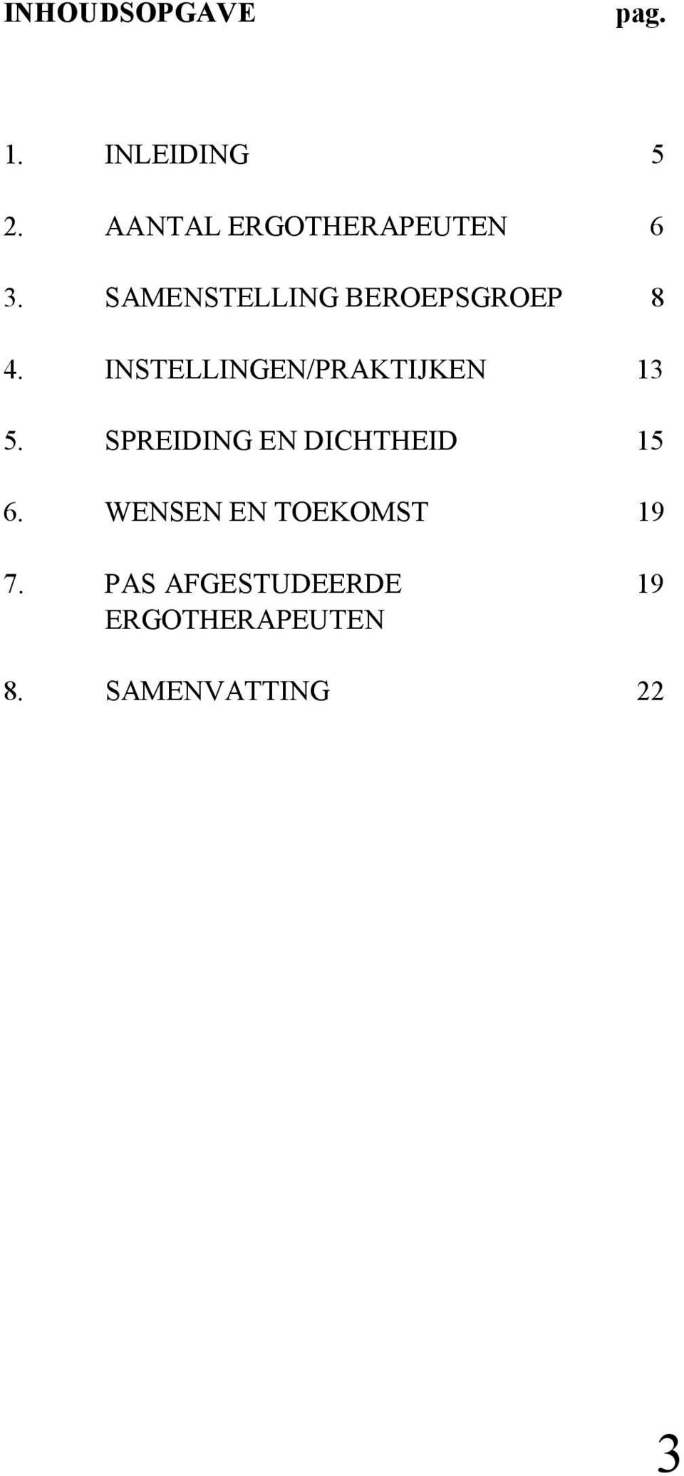 INSTELLINGEN/PRAKTIJKEN 13 5. SPREIDING EN DICHTHEID 15 6.