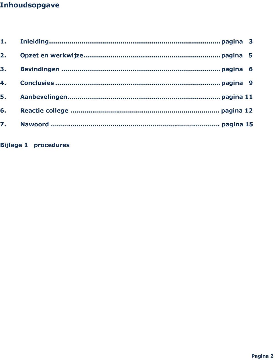 Conclusies... pagina 9 5. Aanbevelingen... pagina 11 6.