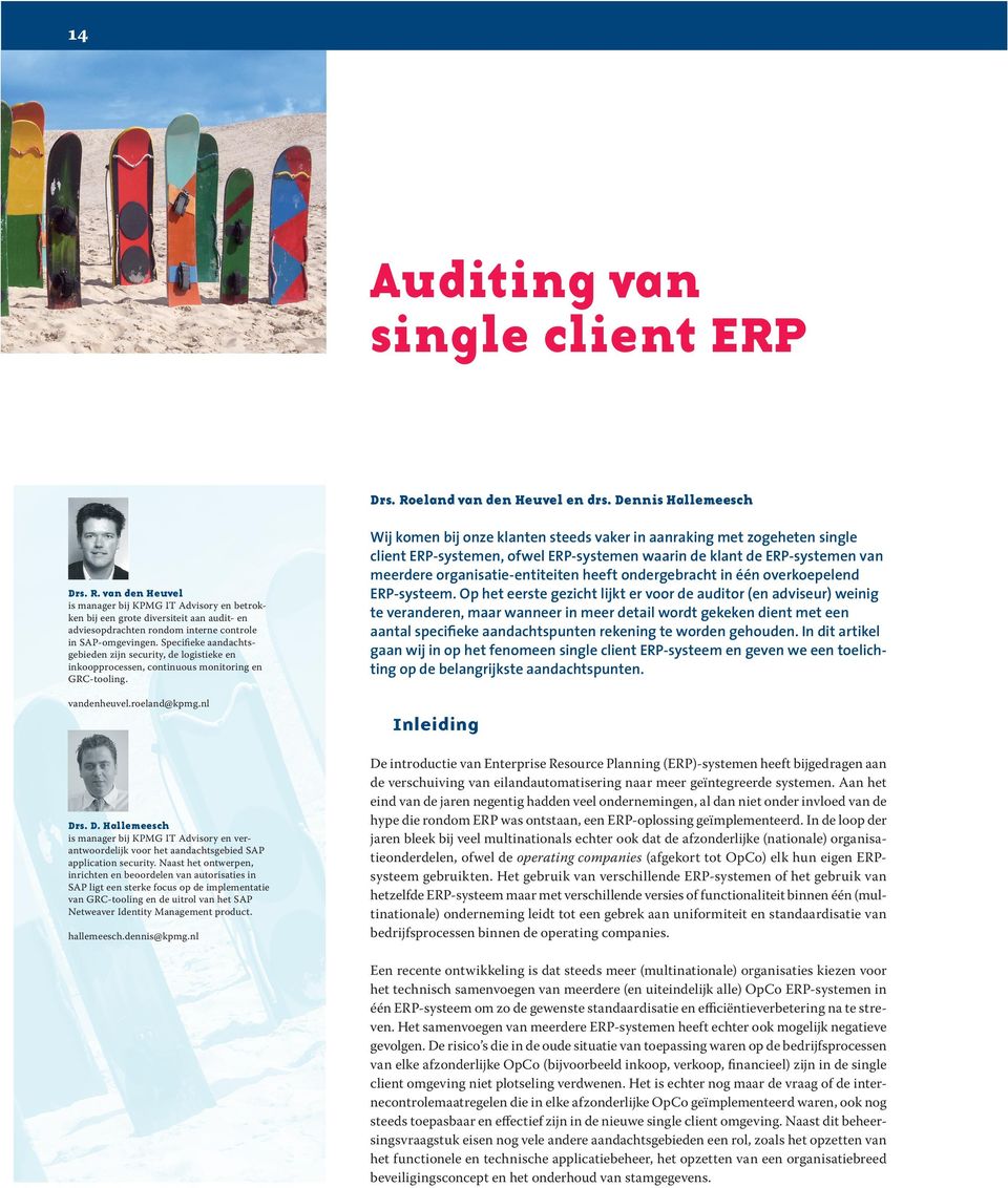 van den Heuvel is manager bij KPMG IT Advisory en betrok ken bij een grote diversiteit aan audit- en adviesopdrachten rondom interne controle in SAP-omgevingen.