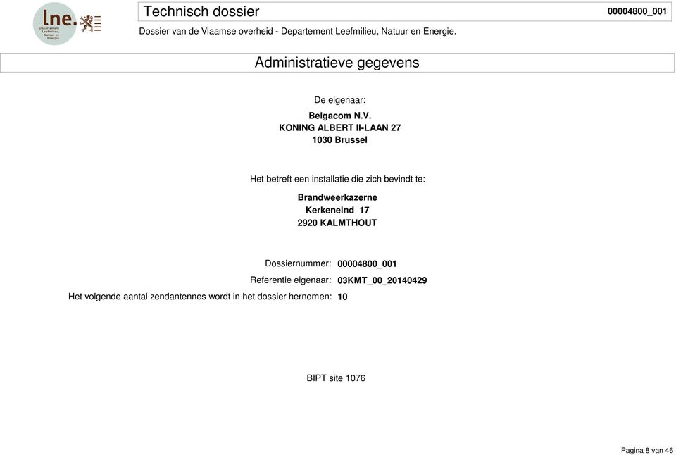 te: Brandweerkazerne Kerkeneind 17 2920 KALMTHOUT Dossiernummer: Referentie