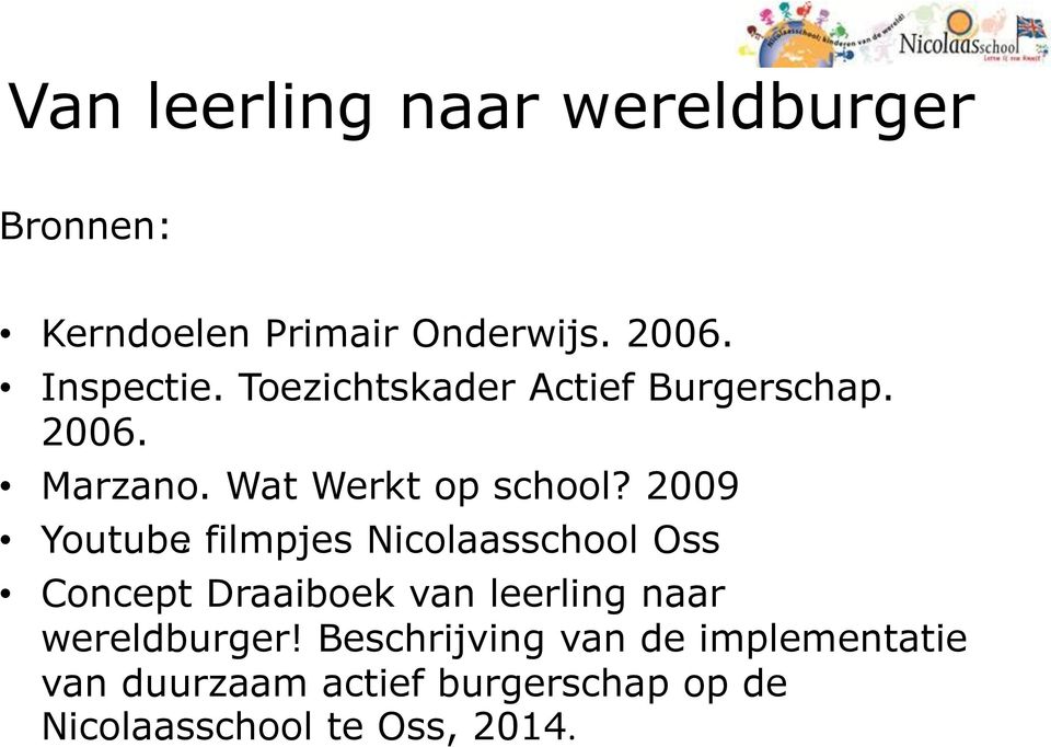 2009 Youtube filmpjes Nicolaasschool Oss Concept Draaiboek van leerling naar