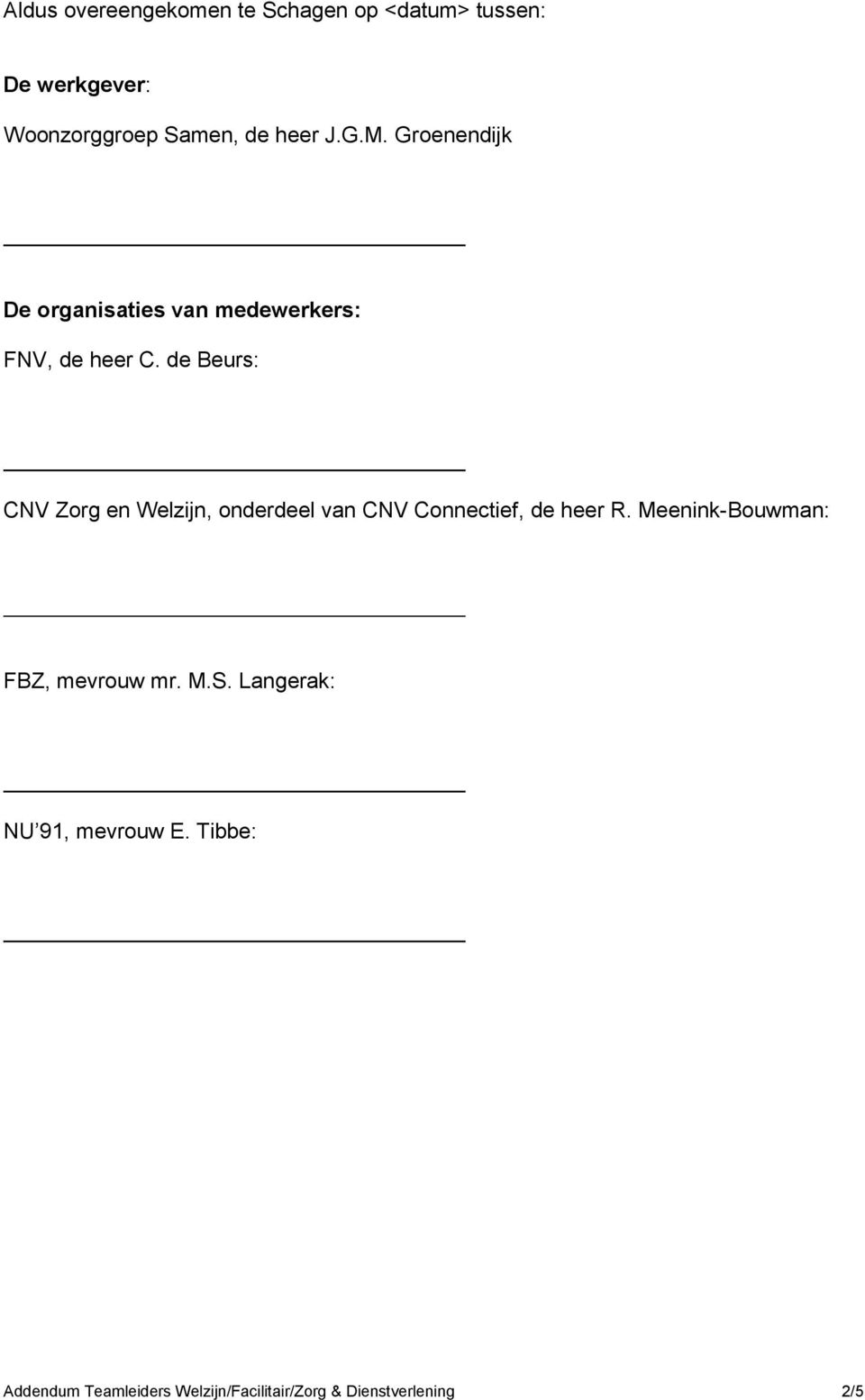 de Beurs: CNV Zorg en Welzijn, onderdeel van CNV Connectief, de heer R.