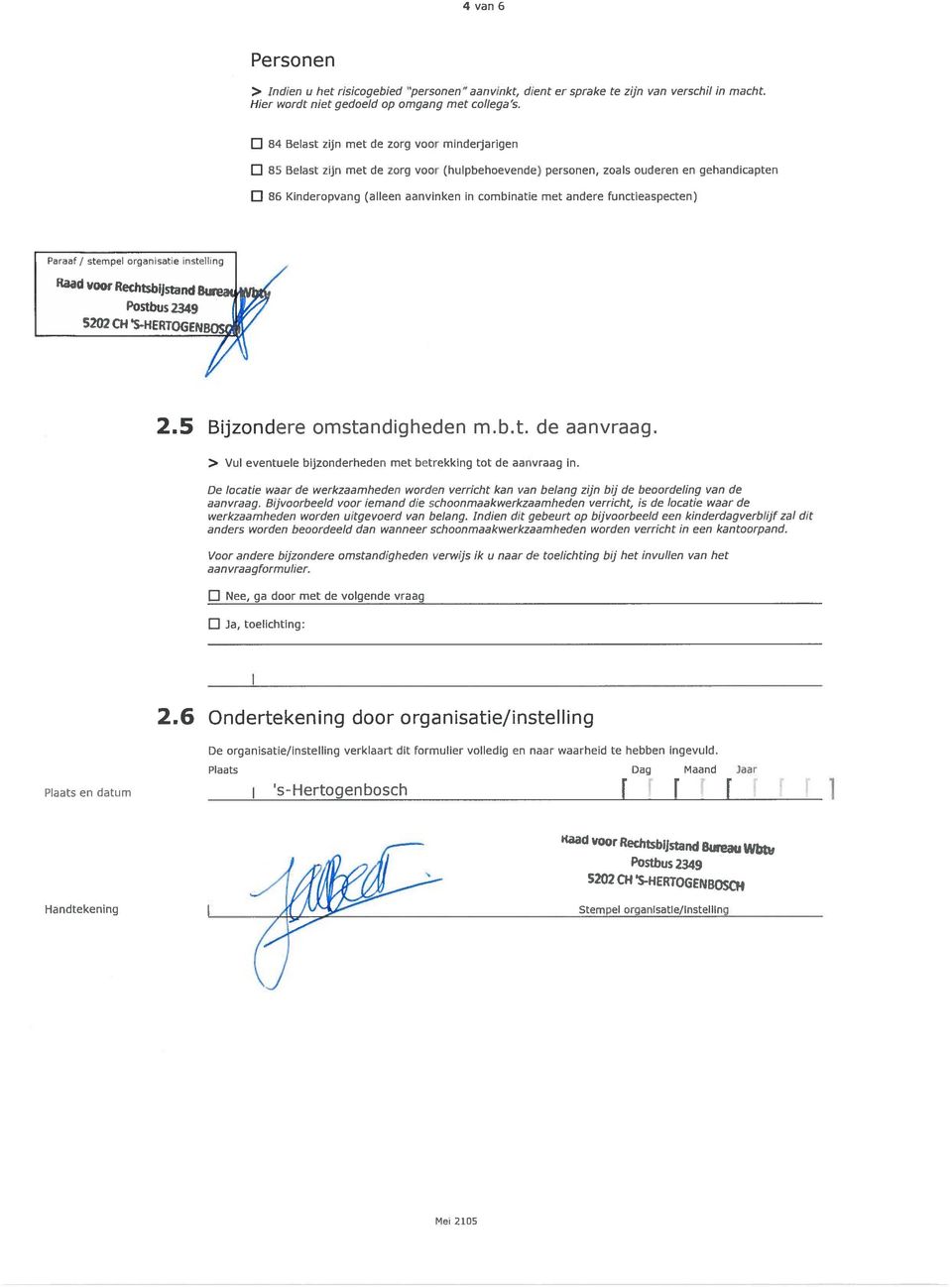 andere functieaspecten) Paraaf / stempel Organisatie nstelling Kaad voor Rechbqg 5202 CH S-HERTOGEN 2.5 Bijzondere omstandigheden m.b.t. de aanvraag.