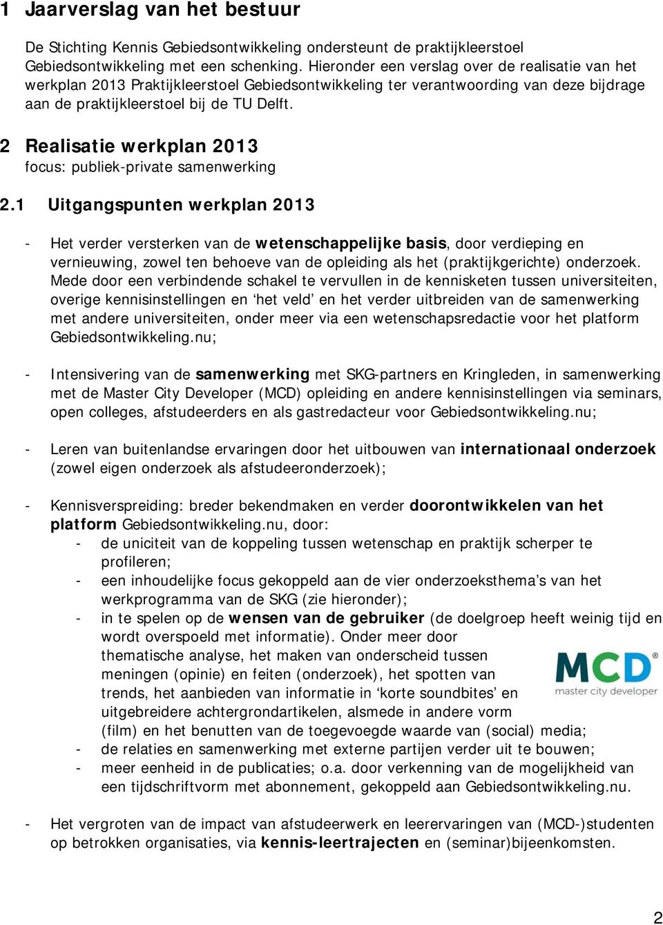 2 Realisatie werkplan 2013 focus: publiek-private samenwerking 2.