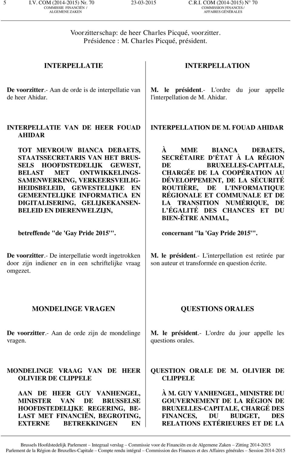 M. le président.- L'ordre du jour appelle l'interpellation de M. Ahidar.