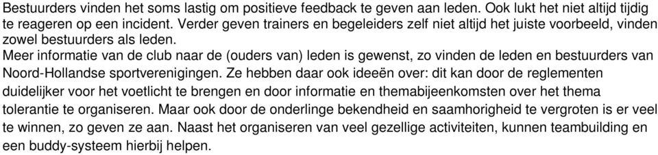 Meer informatie van de club naar de (ouders van) leden is gewenst, zo vinden de leden en bestuurders van Noord-Hollandse sportverenigingen.