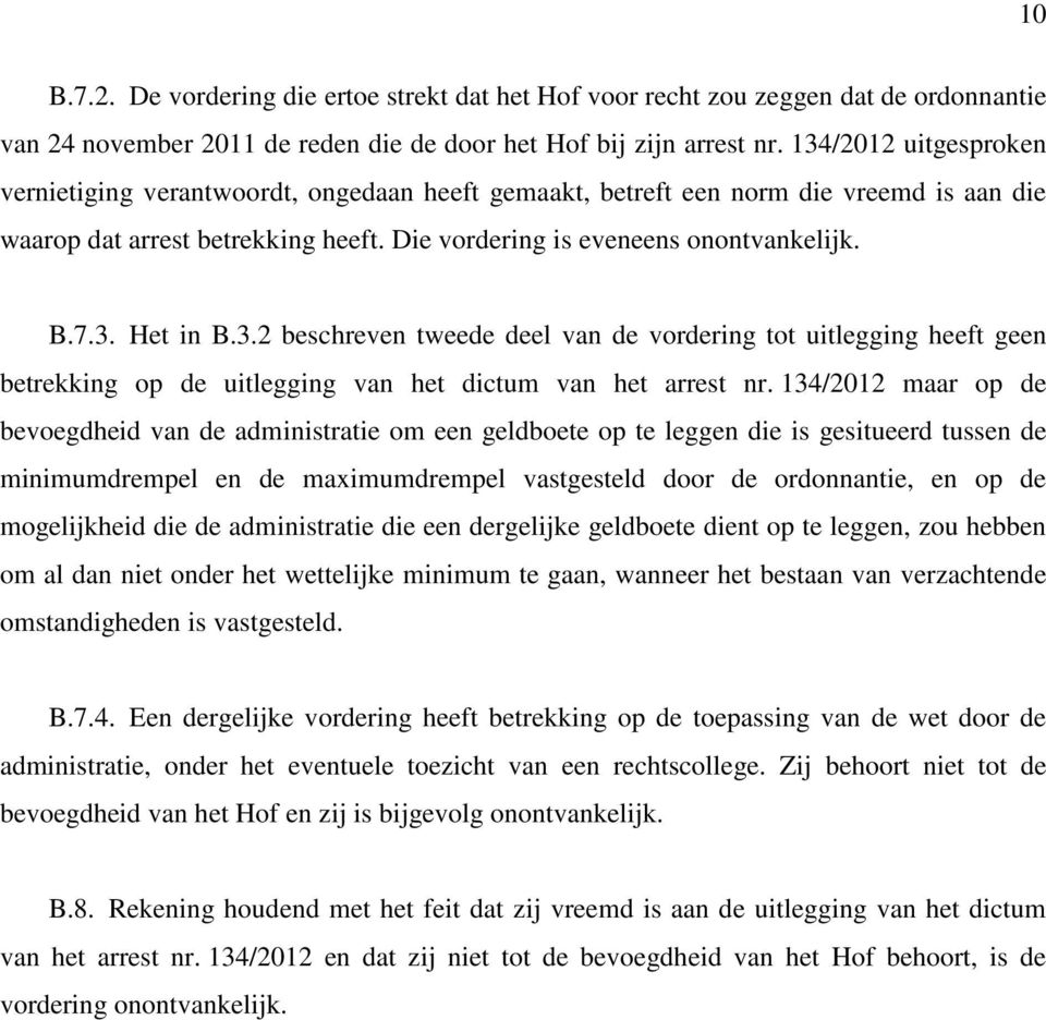 3.2 beschreven tweede deel van de vordering tot uitlegging heeft geen betrekking op de uitlegging van het dictum van het arrest nr.