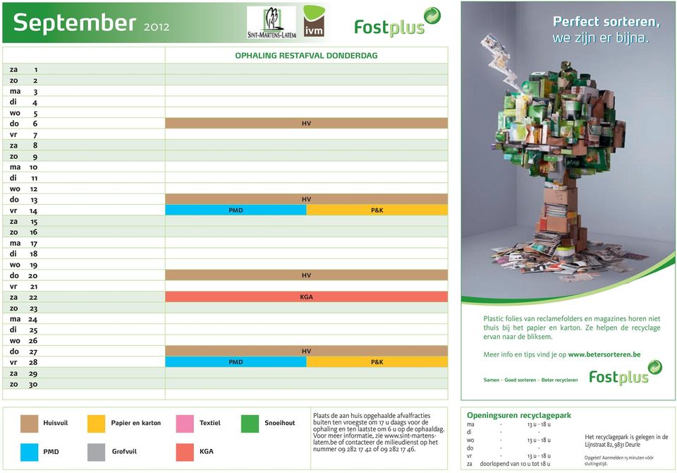 reclamefolders en magazines horen niet thuis bij het papier en karton. Ze helpen de recyclage ervan naar de bliksem.