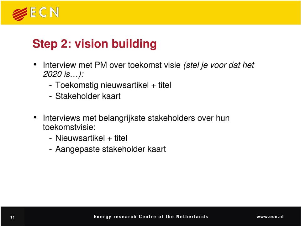 Stakeholder kaart Interviews met belangrijkste stakeholders over