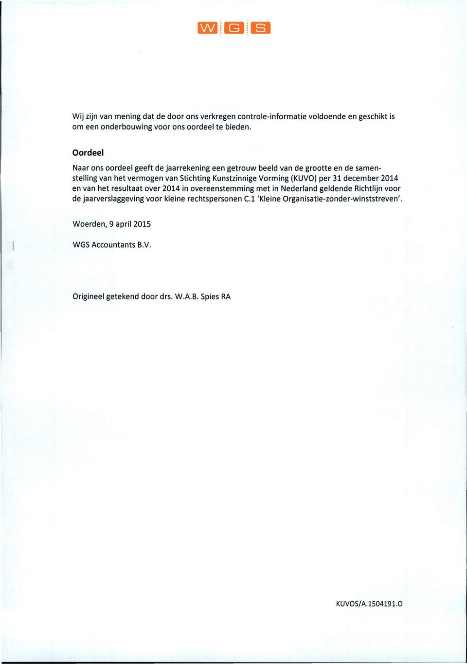 Vorming (KUVO) per 31 december 2014 en van het resultaat over 2014 in overeenstemming met in Nederland geldende Richtlijn voor de jaarverslaggeving