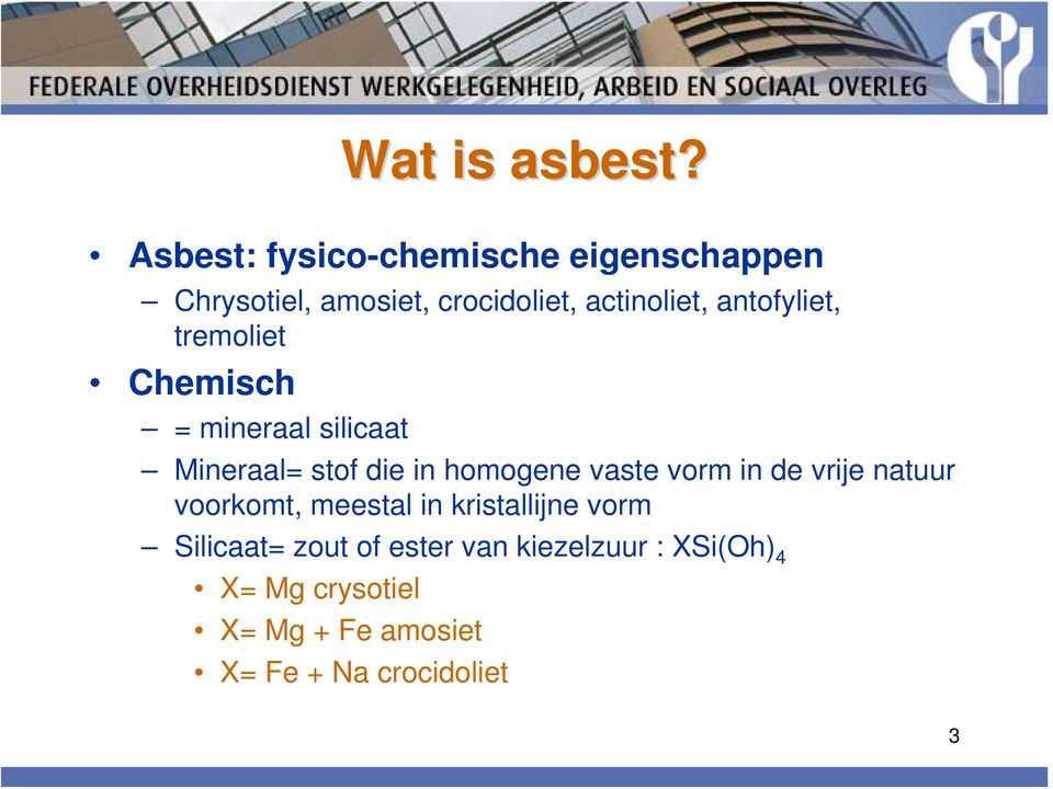 antofyliet, tremoliet Chemisch = mineraal silicaat Mineraal= stof die in homogene vaste