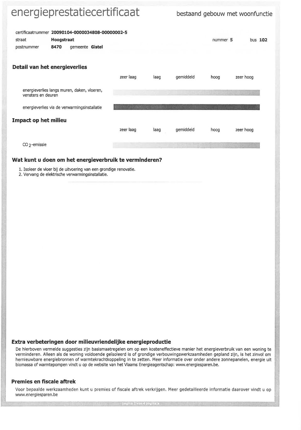 doen om het energieverbruik te verminderen? 1. Isoleer de vloer bij de uitvoering van een grondige renovatie, 2. Vervang de elektrische verwarmingsinstallatie.