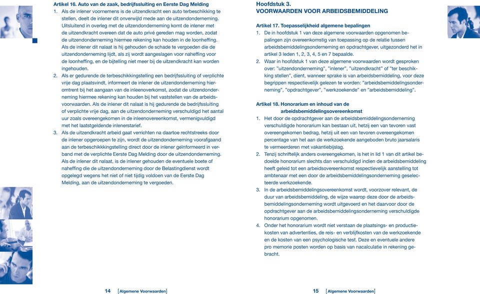 Uitsluitend in overleg met de uitzendonderneming komt de inlener met de uitzendkracht overeen dat de auto privé gereden mag worden, zodat de uitzendonderneming hiermee rekening kan houden in de