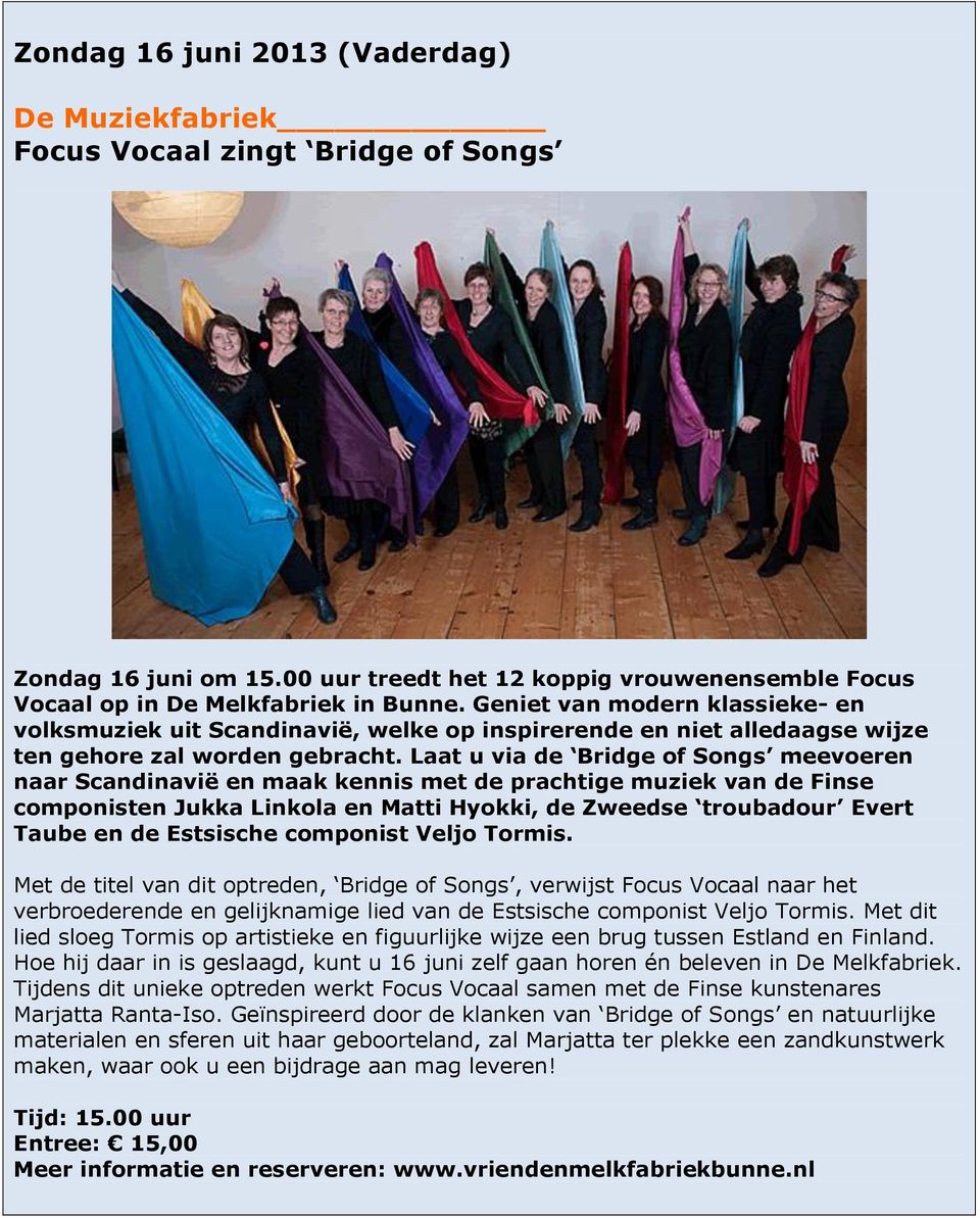 Laat u via de Bridge of Songs meevoeren naar Scandinavië en maak kennis met de prachtige muziek van de Finse componisten Jukka Linkola en Matti Hyokki, de Zweedse troubadour Evert Taube en de