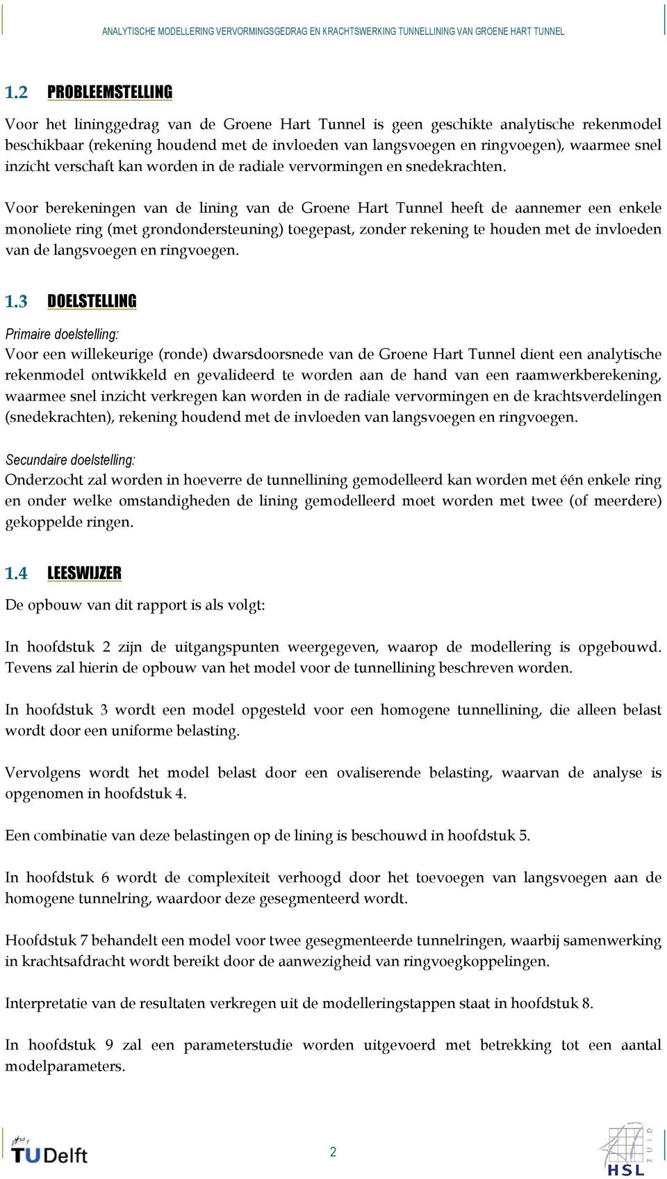 Voo beekenngen van de lnng van de Goene Hat Tunnel heeft de aanneme een enkele monolete ng (met gondondesteunng) toegepast, zonde ekenng te houden met de nvloeden van de langsvoegen en ngvoegen.