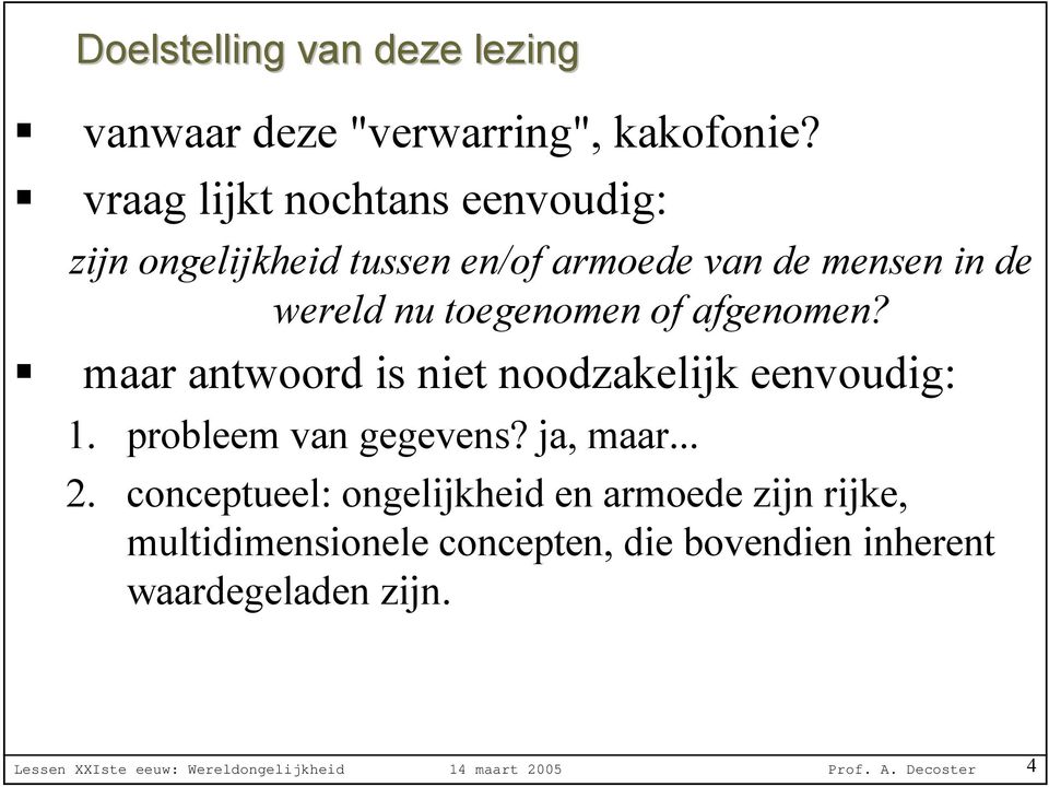 afgenomen?! maar antwoord is niet noodzakelijk eenvoudig: 1. probleem van gegevens? ja, maar... 2.