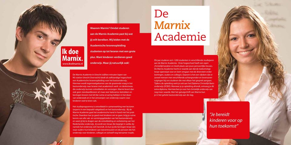 De Marnix Academie in Utrecht (vijftien minuten lopen van NS-station Utrecht Overvecht) biedt als zelfstandige hogeschool een Academische lerarenopleiding voor het basisonderwijs.
