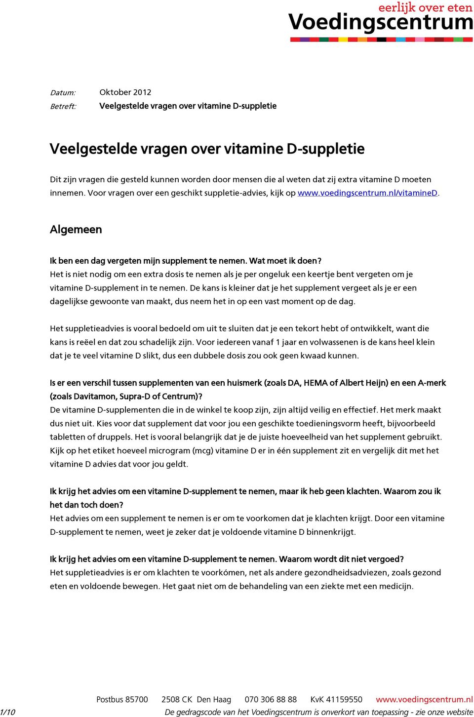 Het is niet nodig om een extra dosis te nemen als je per ongeluk een keertje bent vergeten om je vitamine D-supplement in te nemen.