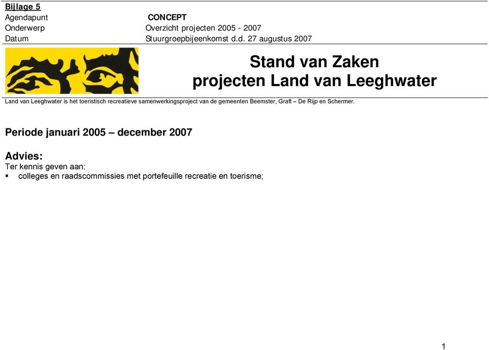 rwerp Overzicht projecten 2005-2007 Datum Stuurgroepbijeenkomst d.