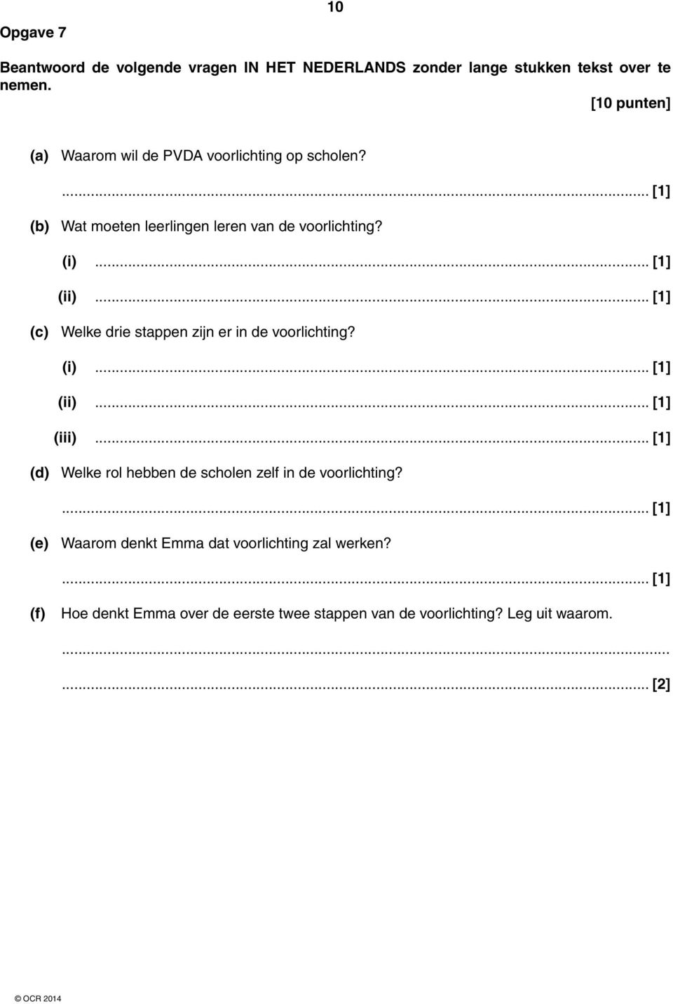 .. [1] (c) Welke drie stappen zijn er in de voorlichting? (i)... [1] (ii)... [1] (iii).