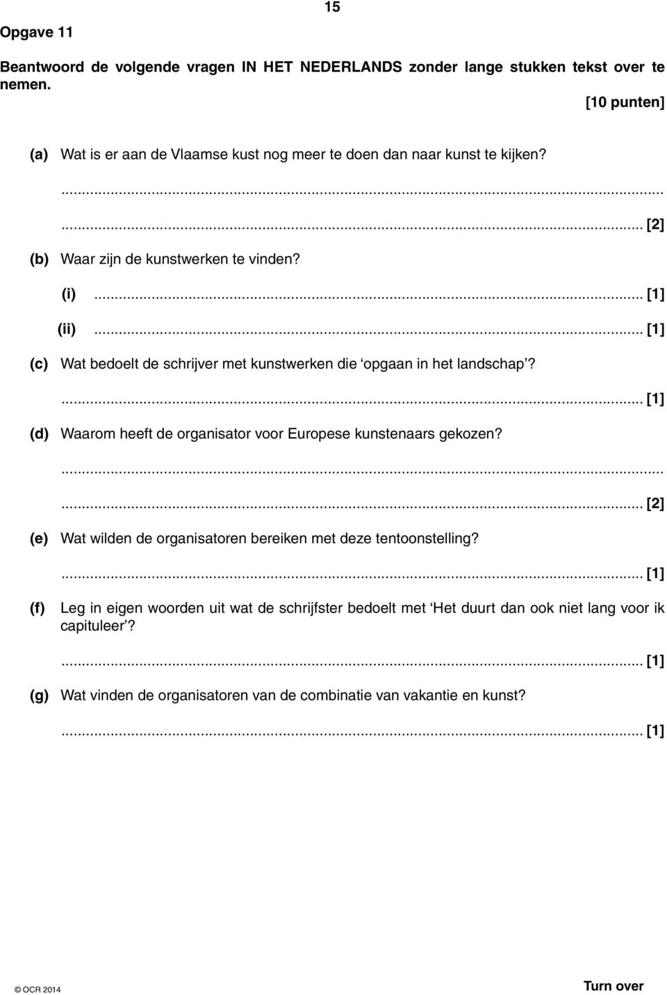 .. [1] (c) Wat bedoelt de schrijver met kunstwerken die opgaan in het landschap? (d) Waarom heeft de organisator voor Europese kunstenaars gekozen?