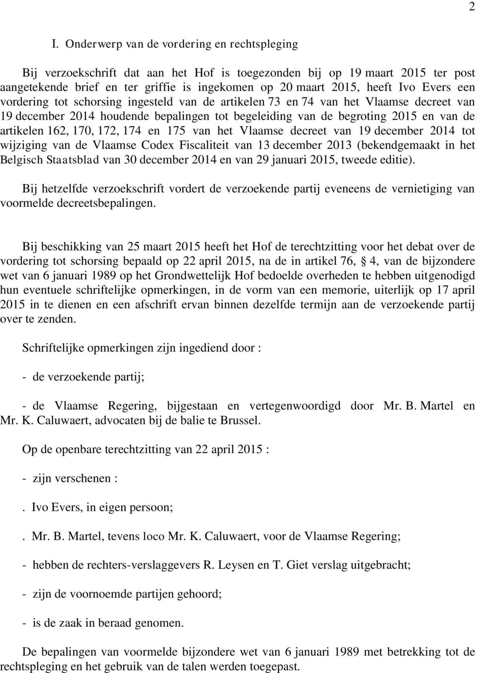 162, 170, 172, 174 en 175 van het Vlaamse decreet van 19 december 2014 tot wijziging van de Vlaamse Codex Fiscaliteit van 13 december 2013 (bekendgemaakt in het Belgisch Staatsblad van 30 december