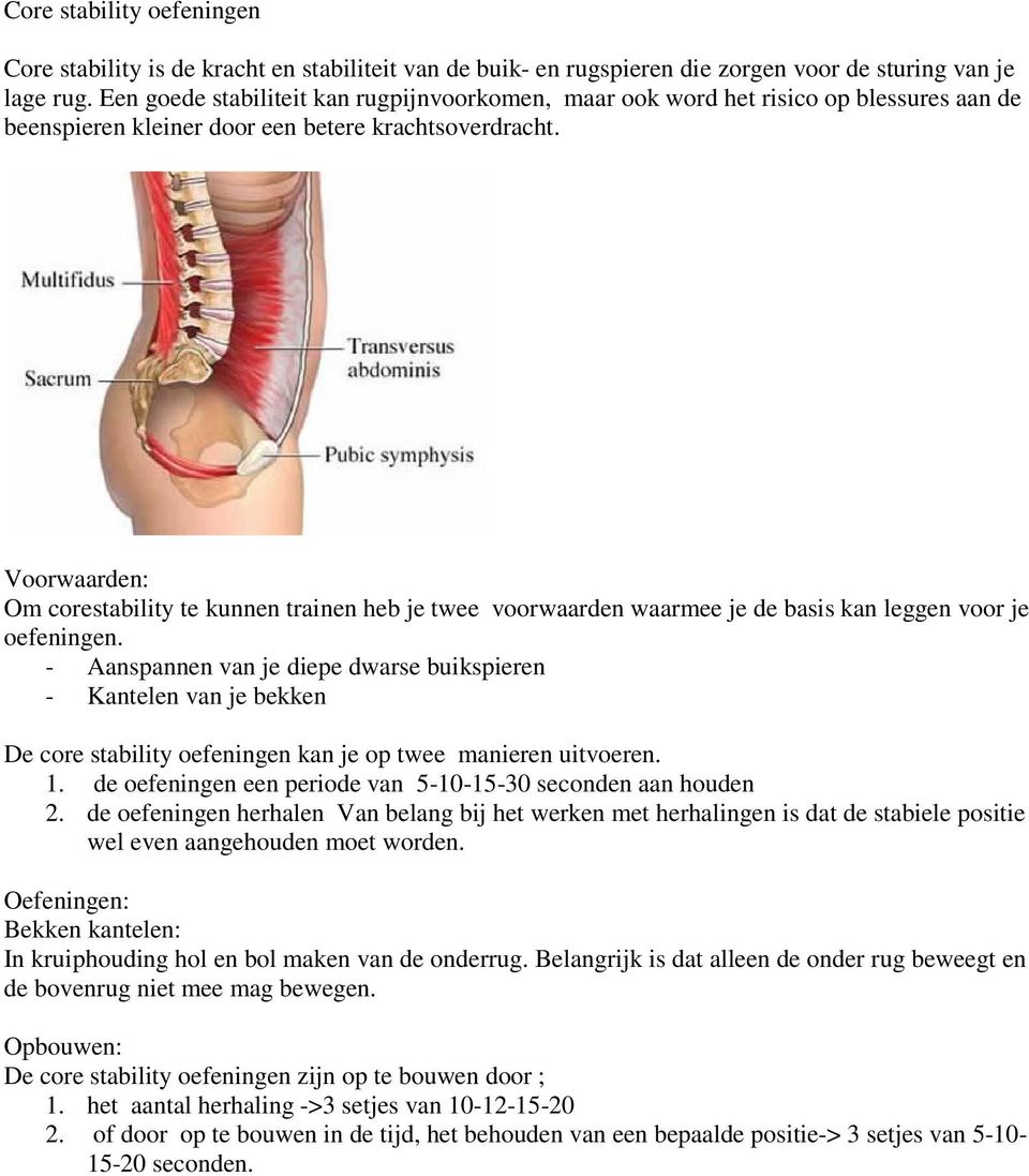 Voorwaarden: Om corestability te kunnen trainen heb je twee voorwaarden waarmee je de basis kan leggen voor je oefeningen.