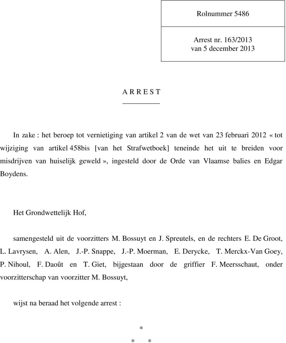 Strafwetboek] teneinde het uit te breiden voor misdrijven van huiselijk geweld», ingesteld door de Orde van Vlaamse balies en Edgar Boydens.