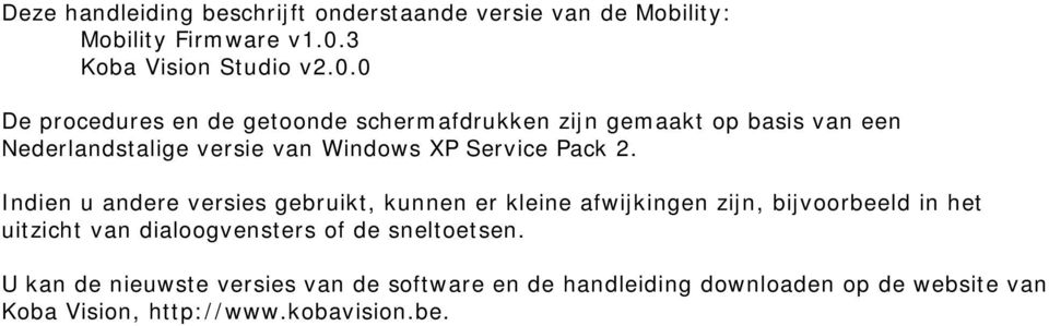 0 De procedures en de getoonde schermafdrukken zijn gemaakt op basis van een Nederlandstalige versie van Windows XP Service
