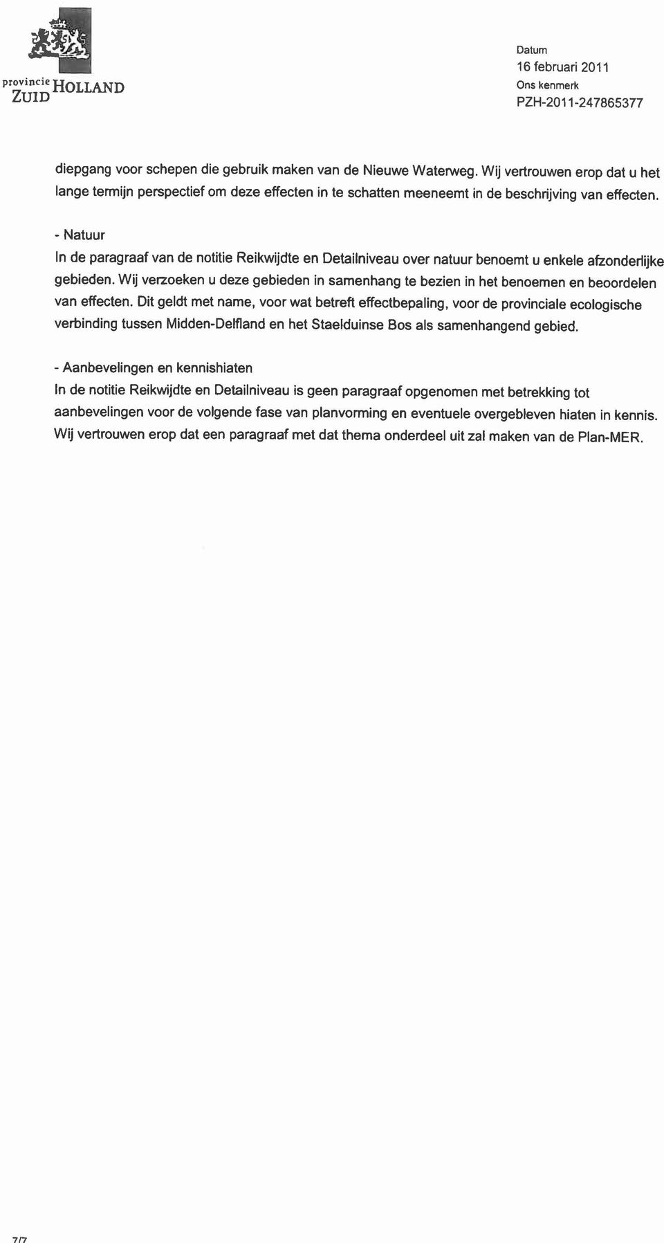 - Natuur In de paragraaf van de notitie Reikwijdte en Detailniveau over natuur benoemt u enkele afionderlijke gebieden.