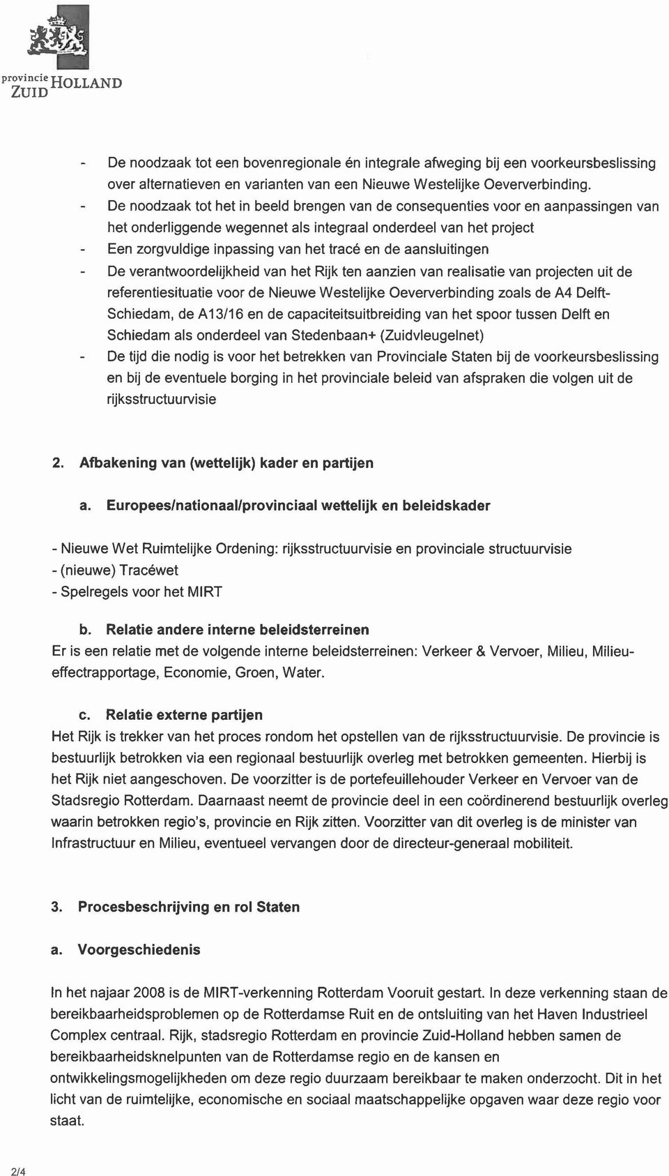 aansluitingen - De verantwoordelijkheid van het Rijk ten aanzien van realisatie van projecten uit de referentiesituatie voor de Nieuwe Westelijke Oeververbinding zoals de A4 Delft- Schiedam, de A1