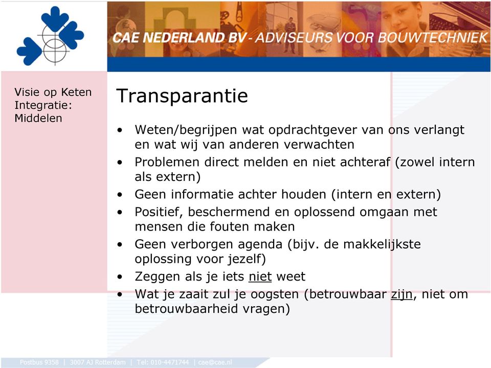 extern) Positief, beschermend en oplossend omgaan met mensen die fouten maken Geen verborgen agenda (bijv.